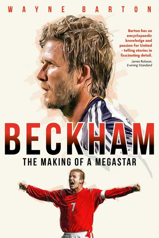 Beckham The making of a megastar